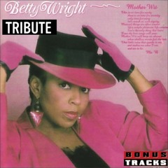 BETTY WRIGHT* ~NO PAIN NO GAIN~NO FRAUDS~ROCK STEADY~NOW THAT WE FOUND LOVE~