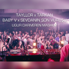 Tayllor, Tarkan - Baby V x  Sevdanın Son Vuruşu (Ugur Dariveren Mashup) | Melodic House