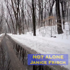 NOT ALONE - Janice Frisch