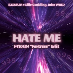 ILLENIUM x Ellie Goulding, Juice WRLD - Hate Me (J-TRAIN "Fortress" Edit)