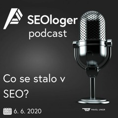SEOloger podcast #4: Co se děje v SEO?