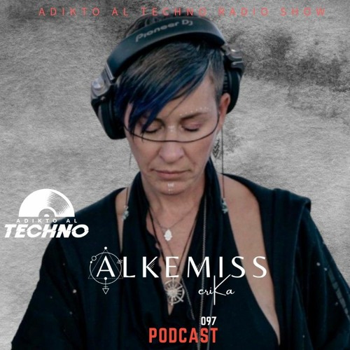 Adikto Al Techno Radio #097 - ALKEMISS ERIKA (San Francisco) May 2022