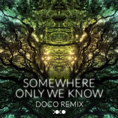 Somewhere Only We Know (DOCO Remix) [FREE DOWNLOAD - Keane x DOCO]