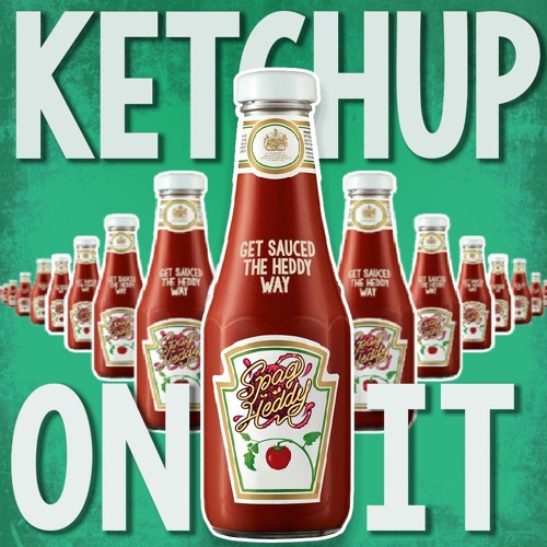 KETCHUP ON IT (200K Freebie)