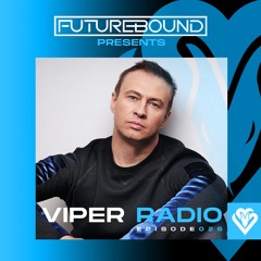 Futurebound Presents: Viper Radio Episode 026