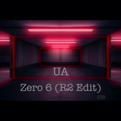 UA Zero 6 (R2 Edit)- Out Now