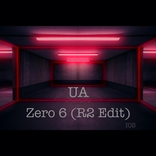 UA Zero 6 (R2 Edit)- Out Now