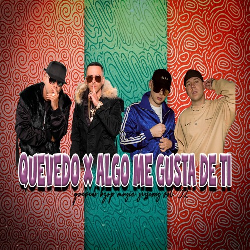 128 - QUEVEDO X ALGO ME GUSTA DE TI - ( MASHUP ) #CARLOSJESUSVIP