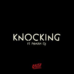 Knocking (Original Mix) Critz & Pharm DJ