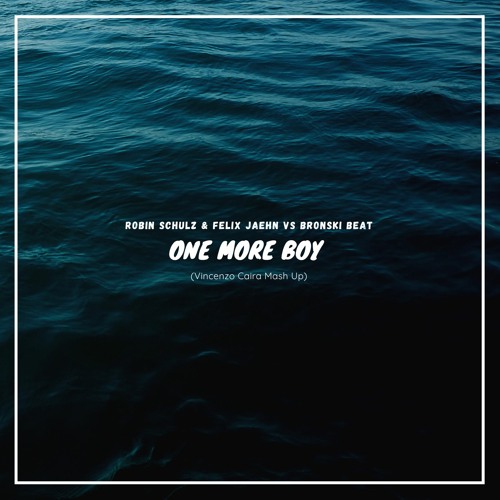 Robin Schulz & Felix Jaehn Vs Bronski Beat - One More Boy (Vincenzo Caira Mash Up)