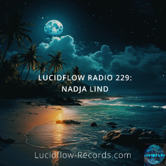 LUCIDFLOW RADIO 229: Nadja Lind