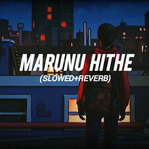 Marunu Hithe (slowed+reverb) JS VIBES
