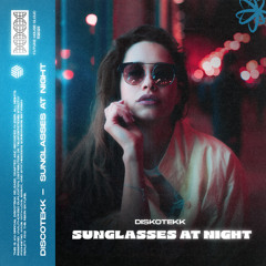 Discotekk - Sunglasses At Night