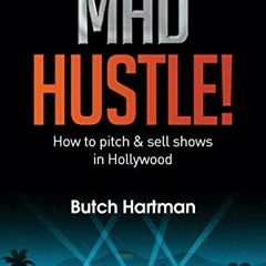 [FREE] PDF 💌 Mad Hustle: How to pitch & sell shows in Hollywood by  Butch Hartman EB