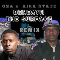 Kirk State X GZA Beneath The Surface Remix