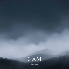 🎵 3AM