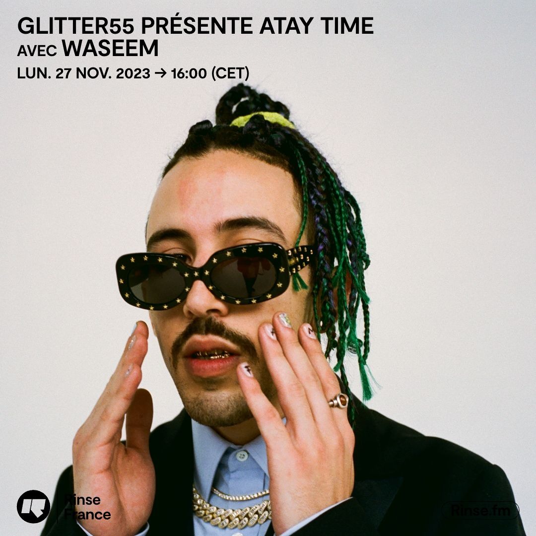GLITTER55 PRÉSENTE ATAY TIME AVEC WASEEM - 27 Novembre 2023