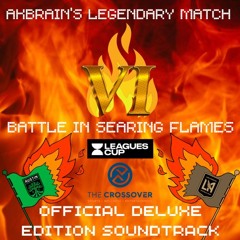 Akbrain's Legendary Match VI: Battle In Searing Flames: Official Deluxe Edition Soundtrack