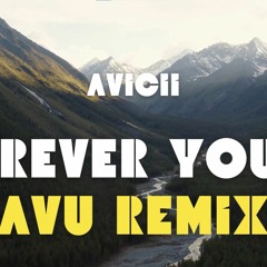 Avicii - Forever Yours (AVU Remix)