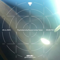 Psycheterra by Exuvie invites Tadan @ GIMIC - 28 November 2025
