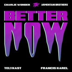 Better Now (CharlieWonder & Armentani Brothers Remix)