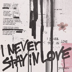 I Never Stay In Love