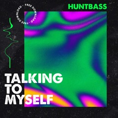 Huntbass - Talking To Myself