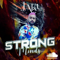DJ JAKU - STRONG MINDS -SET 2022