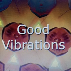 Good Vibrations (reimagined)