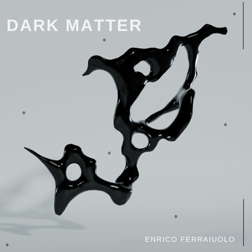 Dark Matter - Enrico Ferraiuolo (Original Mix)