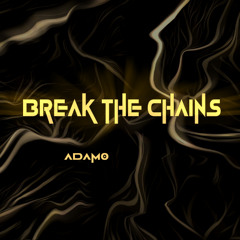 break the chains