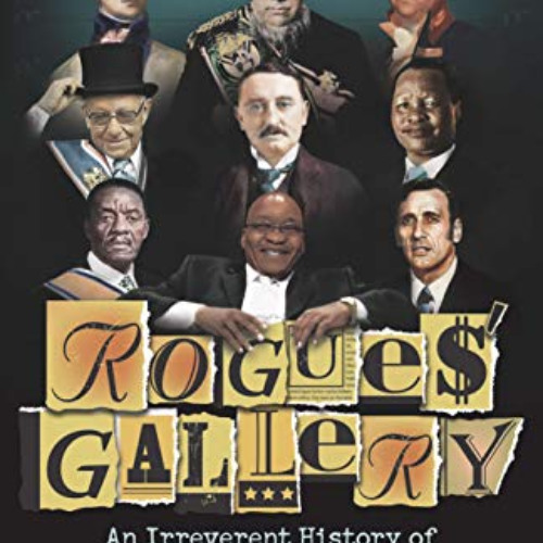 [Access] KINDLE 💕 Rogues’ Gallery: An Irreverent History of Corruption in South Afri