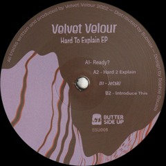 Velvet Velour - Hard To Explain EP (BSU008)