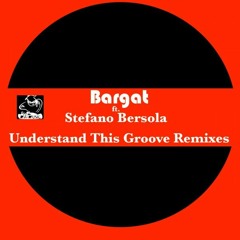 Bargat ft Stefano Bersola - Understand This Groove (Gianpiero Xp Remix )--DanceWork 2.0--