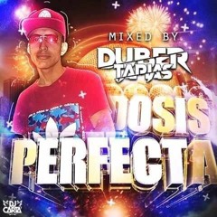 DOSIS PERFECTA (DUBDR TAPIAS DJ)