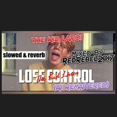 The Kid LAROI - Lose Control (AI Remastered) (Slowed + Reverb) Mixed By RedRebel2017