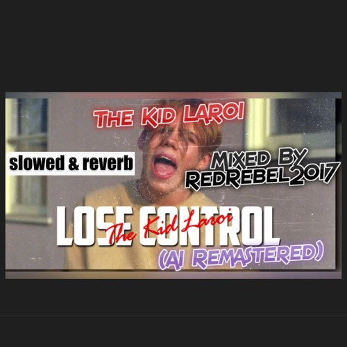 The Kid LAROI - Lose Control (AI Remastered) (Slowed + Reverb) Mixed By RedRebel2017