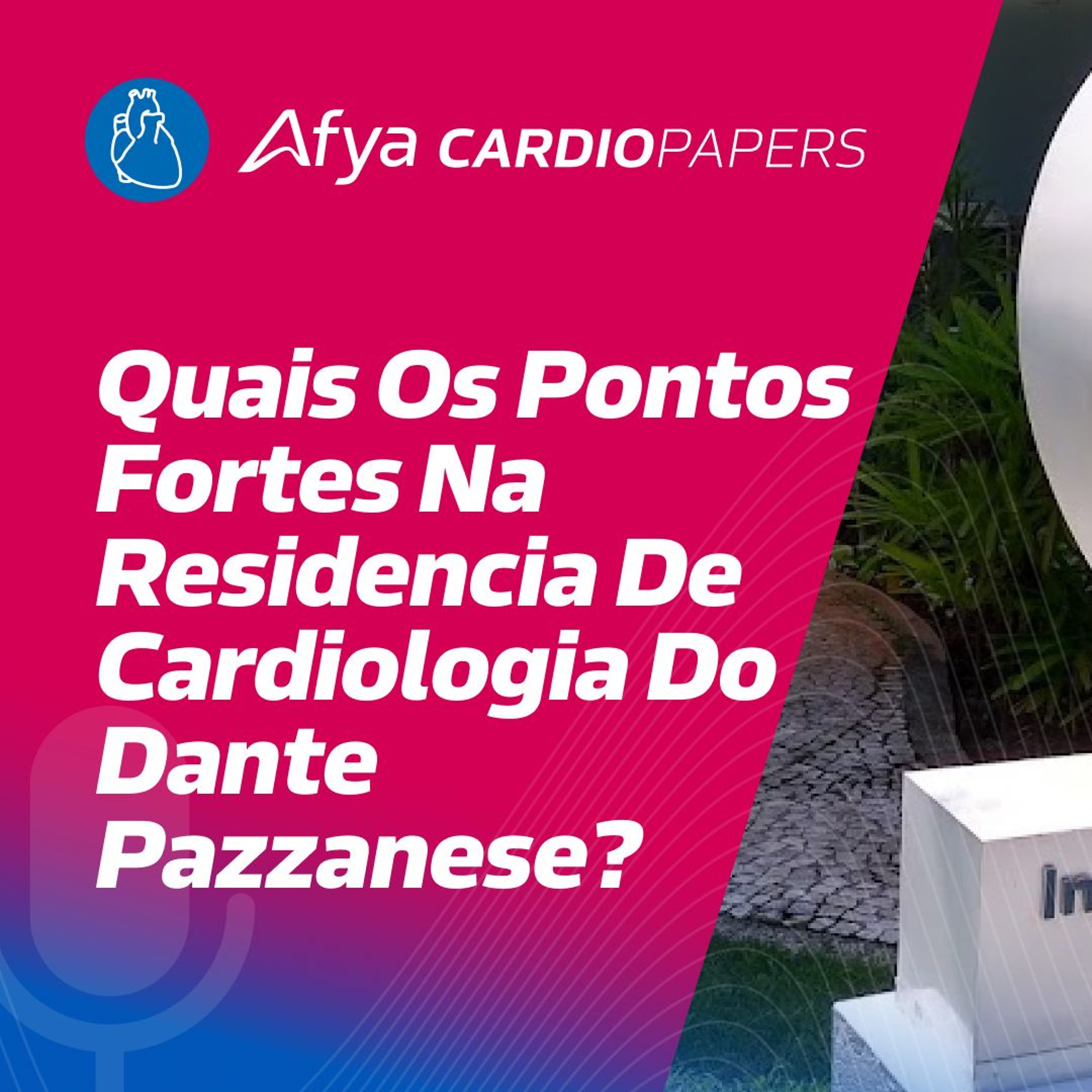 Quais os Pontos fortes na residencia de Cardiologia do Dante Pazzanese? episode artwork