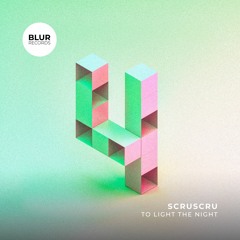 PREMIERE: Scruscru - To Light The Night [Blur Records]