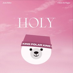 Justin Bieber - Holy ft. Chance the Rapper (KING POLAR & Plaux Remix)