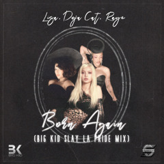 B0RN A5A1N (BIG KID SLAY LA PRIDE MIX) - L15A, D0J5 C5T, R5Y3