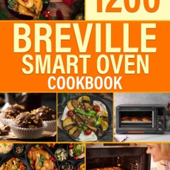 (⚡READ⚡) The Complete Breville Smart Oven Air Fryer Pro Cookbook: 1200+ Days of