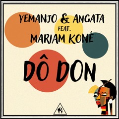 Yemanjo & Angata Feat. Mariam Koné - Dô Don [Cafe De Anatolia]