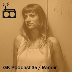 GK Podcast 35 / Ranoir