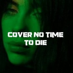 Cover No Time To Die, Billie Eillish