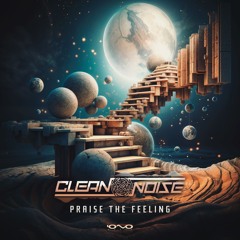 Clean Noise - Praise the Feeling (Original Mix)