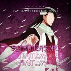 Rap do Byakuya Kuchiki (Bleach) | Senbonzakura | Enygma 89