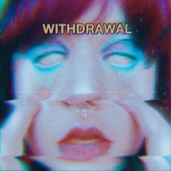 Withdrawal (Prod. Born Hero)
