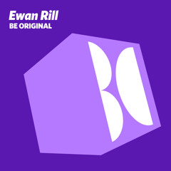 Ewan Rill - Be Original (Original Mix)
