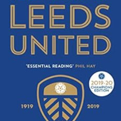 [ACCESS] EBOOK 📒 100 Years of Leeds United: 1919-2019 by Daniel Chapman [EPUB KINDLE